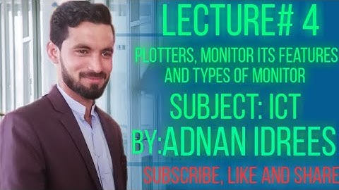 Plotters and its types/ Monitor its Features and its Types