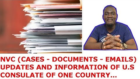 NVC CASES UPDATE  AND U.S CONSULATE INFORMATION OF ONE COUNTRY