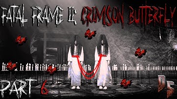 Fatal Frame 2: Crimson Butterfly | Playthrough | Part 6