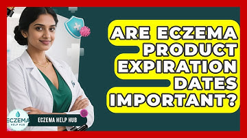 Are Eczema Product Expiration Dates Important? - Eczema Help Hub