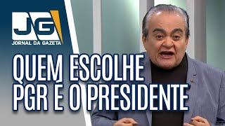 Quem escolhe PGR é o presidente, não a corporação