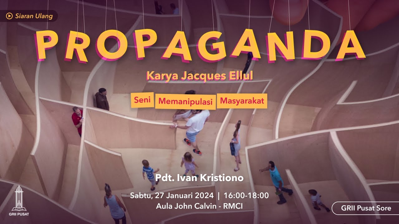 PROPAGANDA (karya Jacques Ellul), SENI MEMANIPULASI MASYARAKAT - Pdt. Ivan Kristiono | Seminar