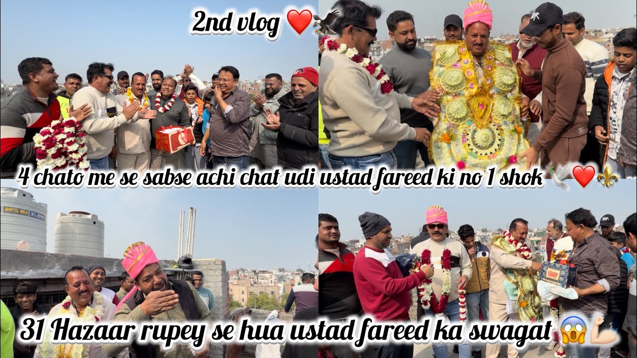 2vlog 31 Hazaar rupey se hua ustad fareed ka swagat 😱4 chato me se sabse achi chat udi ustadfreed ki