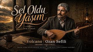 Sel Oldu Yaşım - Volcano Ozan Sefili (Mehmet Rıza Ünlü)