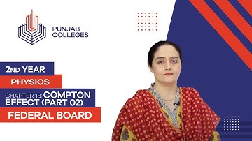 PGC lectures-Inter Part 2-Federal Board-Physics-Chapter 18-Compton Effect (Part 02)