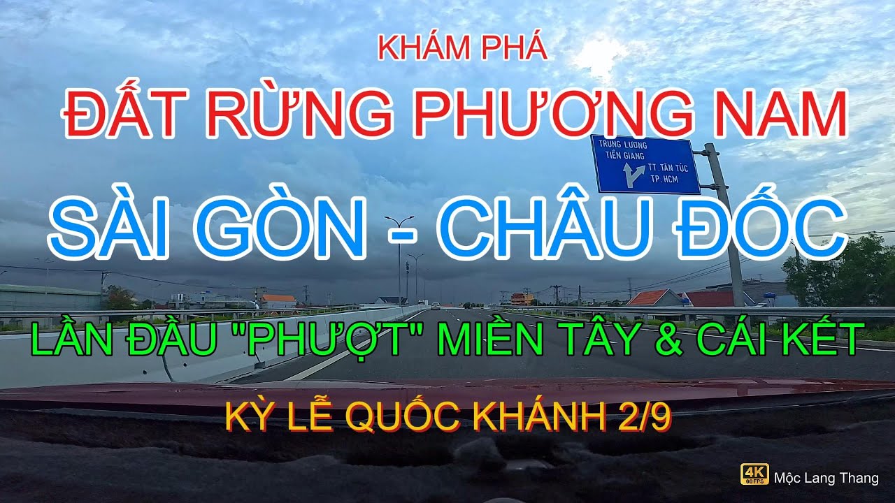 Sài Gòn - Châu Đốc (An Giang). Những Trải Nghiệm Không Ngờ & Thót Tim! [4K Video]