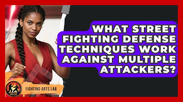 What Street Fighting Defense Techniques Work Against Multiple Attackers? | Fighting Arts Lab