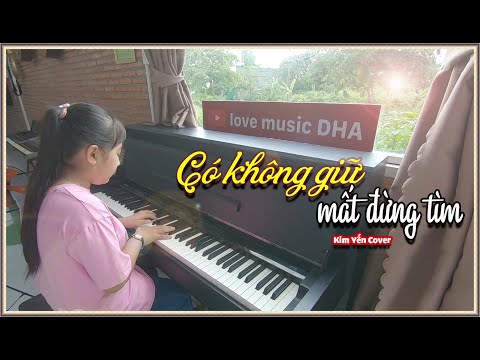 Video Có không giữ mất đừng tìm Piano Cover // Kim Yến //... - YouTube