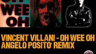 Vincent Villani - Oh Wee Oh Angelo Posito Remix