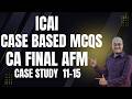 ALL ICAI  NEW CASE SCENARIO BASED MCQs | CA FINAL AFM | Part-4 - CS 11 to 15 | English