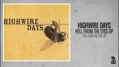 Highwire Days - Hell From the Eyes Up