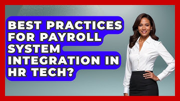 Best Practices For Payroll System Integration In HR Tech? - Legal And HR SaaS Stack