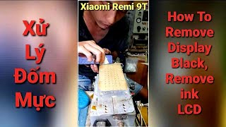 Xử Lý Mực - Ép Kính Xiaomi Redmi 9T Cần Thơ | How To Remove Display Black, Remove ink LCD