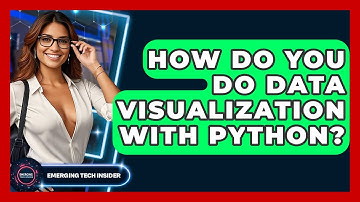 How Do You Do Data Visualization With Python? - Emerging Tech Insider