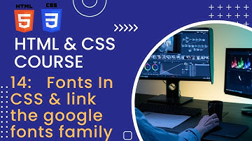 CSS Tutorial: Fonts In CSS & how to link the google fonts family | HTML & CSS Tutorials #14 in 2023.