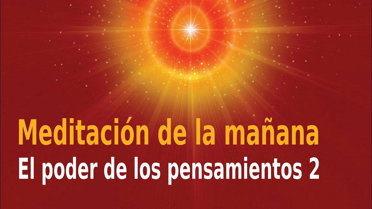Meditación Raja Yoga de la mañana: El poder de los pensamientos 2, con ...