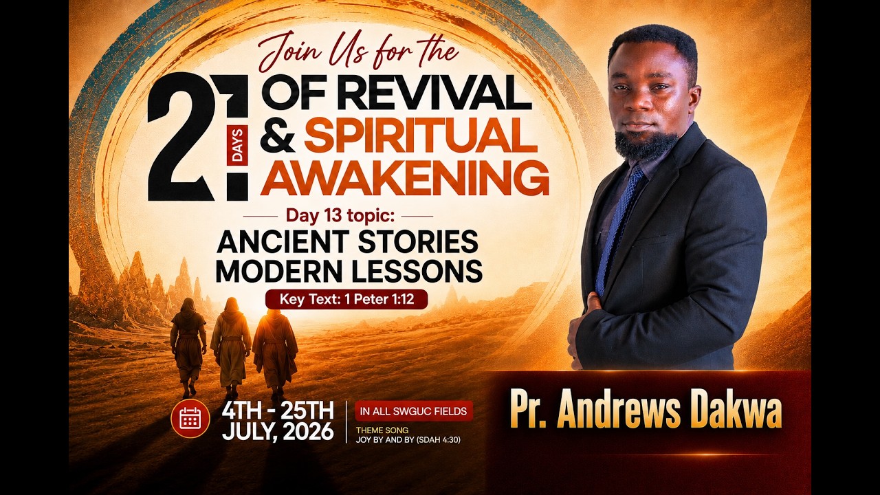 Day 13-Ancient Stories Modern  Lessons- Facilitated by Pr Andrew Dakwa