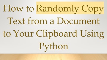 How to Randomly Copy Text from a Document to Your Clipboard Using Python