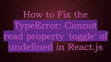 How to Fix the TypeError: Cannot read property 