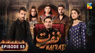 Nafrat - Episode 53 - 4th March 2024 [ Anika Zulfikar & Uzair Jaswal ] HUM TV