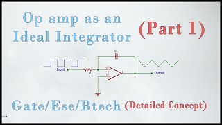 Op amp as ideal Integrator | Hindi | [Lec 11]