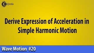 Derive Expression of Acceleration in Simple Harmonic Motion -Wave Motion - Basic Physics