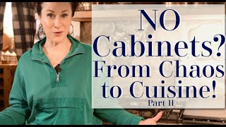 NO Cabinets? Where Did We Put All Our STUFF? | From Chaos to Cuisine Part II