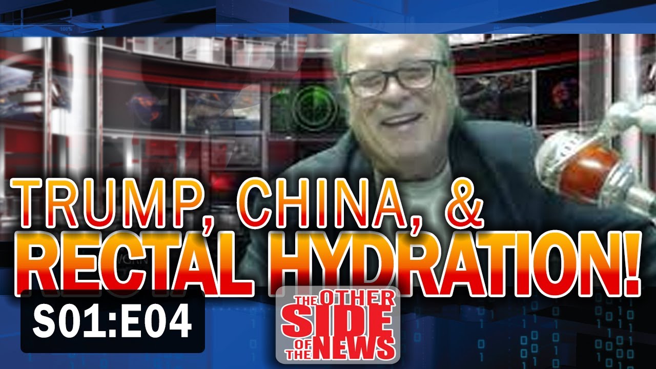 president trump schedule The Other Side of the News - Trump, China & Rectal Re-Hydration