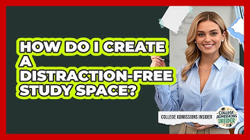 How Do I Create a Distraction-Free Study Space?