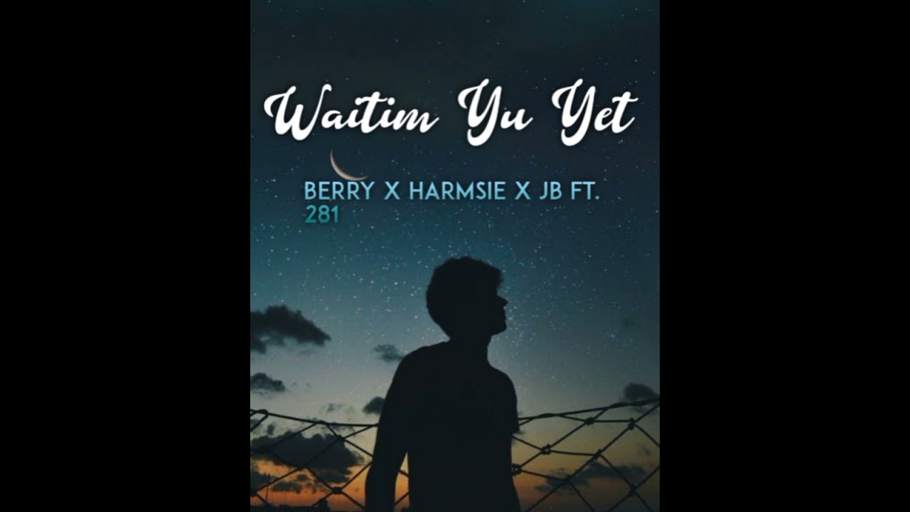 BERRY X JB X Harmsie ft. 281 Production - Waitim Yu Yet (PNG Music 2021)