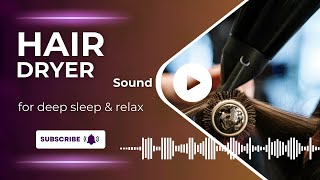 3h White Noise - HAIR DRYER -  Sleep Aid / Relaxation / Study / Focus - Black Screen after 30m