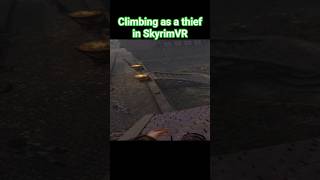 Climbing as a thief in SkyrimVR #gaming #skyrim #vr #immersive