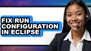 How to Fix Run Configuration in Eclipse - Easy Guide