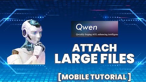 How to Attach Large Files on Qwen 2025?