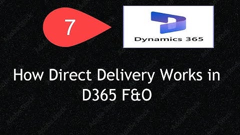 Lesson 7 : D365 F&O: How to Do Direct Delivery for Sales Order & Purchase Order