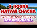 [2 Hours] HATAW CHACHA MEDLEY NON-STOP | WARAY WARAY HATAW  CHACHA MEDLEY NON-STOP | WARAY MUSIC