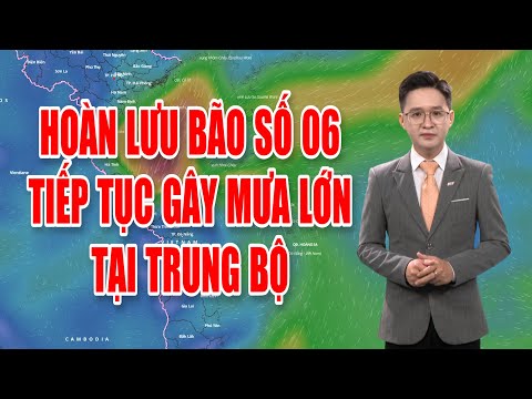 Bản tin thời tiết 28/10: Hoàn lưu bão số 6 tiếp tục gây mưa lớn tại Trung Bộ | Quảng Ngãi có mưa rào