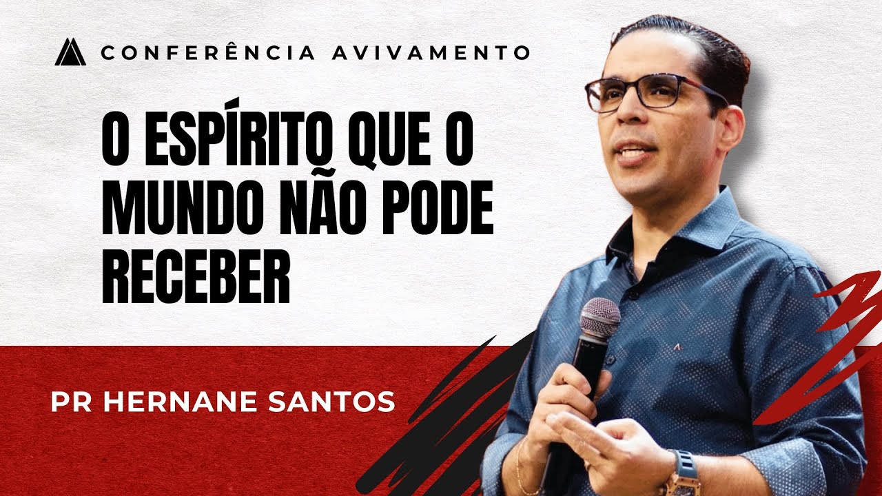 O Espírito que o mundo não pode receber - Pregação Pr. Hernane Santos - INA DF