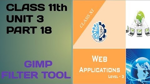 CLASS 11th ||UNIT_3_PART_18||WEB APPLICATION||MULTIMEDIA DESIGN-GIMP