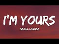 Isabel LaRosa - i&#39;m yours sped up (Lyrics)