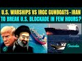 Iran To SMASH U.S Blockade in 24 Hours? IRGC THREATENS To BLOW UP Warships | US Vs Iran Naval War 