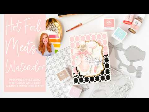 Watercoloring With Hot Foiled Images - Featuring The Couture Edit From Pinkfresh Studio