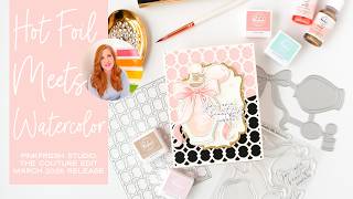 Watercoloring With Hot Foiled Images - Featuring The Couture Edit From Pinkfresh Studio
