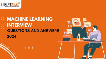 Machine Learning Interview Questions and Answers 2024