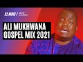 ALI MUKHWANA GOSPEL MIX 2021 | DJ CHRICY