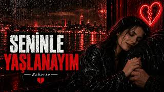 Seninle Yaşlanayım - Seni Her Gün Baştan Seveyim (Tam Şarkı) Echovia