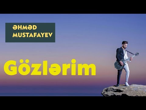 Ahmed Mustafayev — Gözlərim (Official Music Audio) | 2017