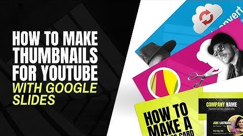 How to Make YouTube Thumbnails with Google Slides