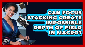 Can Focus Stacking Create Impossible Depth Of Field In Macro? - Image Review Studio