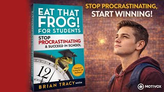 Eat That Frog for Students (Full Book Summary) | Stop Procrastinating &amp; Succeed #eatthatfrog